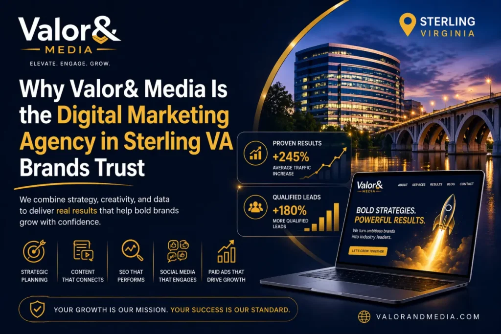 Why Valor& Media Is the Digital Marketing Agency in Sterling VA Brands Trust